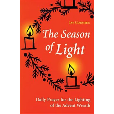 The Season of Light: Daily Prayer for the Lighting of the Advent Wreath