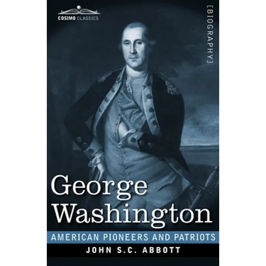 George Washington: Life in America One Hundred Years Ago