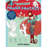 Manga Fantasy: A Beginner's Step-By-Step Guide for Drawing Anime and Manga