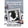 Mission to Oslo: Dancing with the Queen, Dealmaking with the Russians, Shaping History