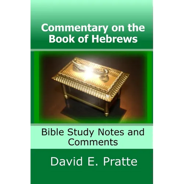 Commentary on the Book of Hebrews: Bible Study Notes and Comments