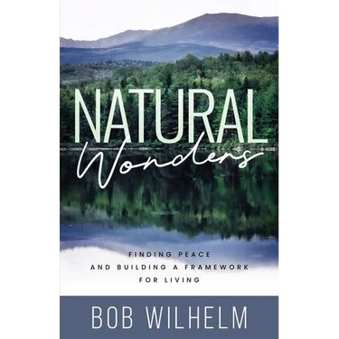 Natural Wonders: Finding Peace and Building a Framework for Living