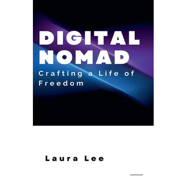 Digital Nomad: Crafting a Life of Freedom