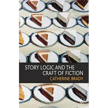 Story Logic and the Craft of Fiction