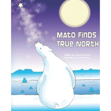 Mato Finds True North: Revised Edition