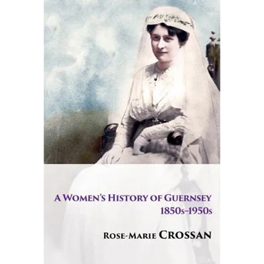 A Women's History of Guernsey, 1850s-1950s
