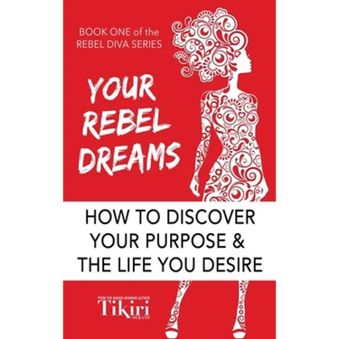 Your Rebel Dreams: 6 Simple Steps to Taking Back Control of Your Life in Uncertain Times