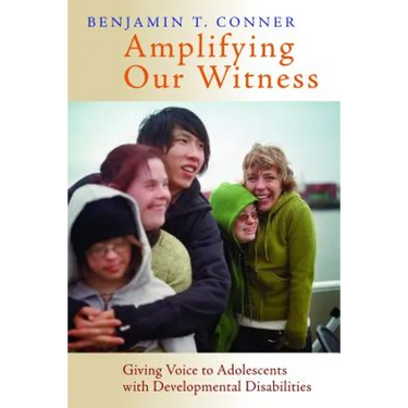 Amplifying Our Witness: Giving Voice to Adolescents with Developmental Disabilities