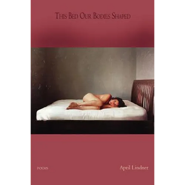 This Bed Our Bodies Shaped: Poems