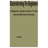 Electroforming for Beginners: A Beginner Guide on How to get Started with Electroforming