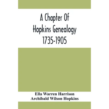 A Chapter Of Hopkins Genealogy. 1735-1905