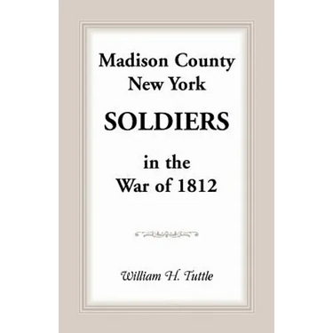 Madison County, New York Soldiers in the War of 1812
