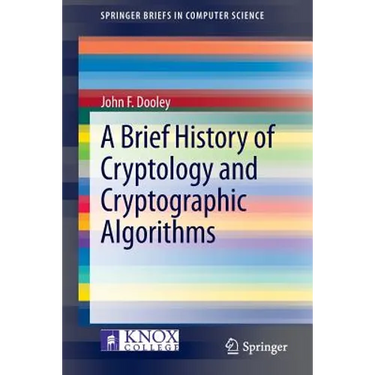 A Brief History of Cryptology and Cryptographic Algorithms