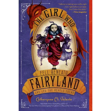 The Girl Who Fell Beneath Fairyland and Led the Revels There