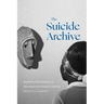 The Suicide Archive: Reading Resistance in the Wake of French Empire
