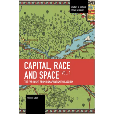Capital, Race and Space, Volume I: The Far Right from Bonapartism to Fascism