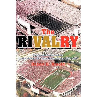 The Rivalry: Indiana and Purdue and the History of Their Old Oaken Bucket Battles 1925 - 2002