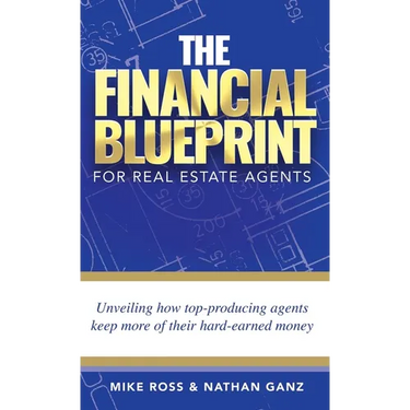 The Financial Blueprint for Real Estate Agents: Unveiling How Top Producing Agents Keep More of Their Hard Earned Money