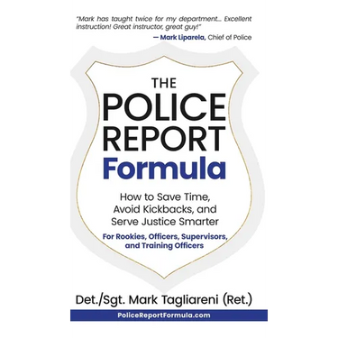 The Police Report Formula: How to Save Time, Avoid Kickbacks, and Serve Justice Smarter