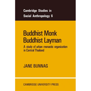 Buddhist Monk, Buddhist Layman: A Study of Urban Monastic Organization in Central Thailand