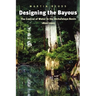 Designing the Bayous: The Control of Water in the Atchafalaya Basin, 1800-1995