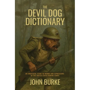 The Devil Dog Dictionary: An Unofficial Guide to Words and Expressions of the United States Marine Corps