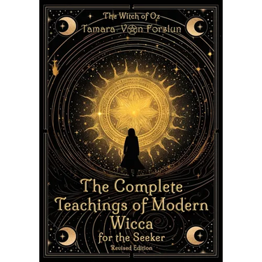 The Complete Teachings of Modern Wicca For the Seeker