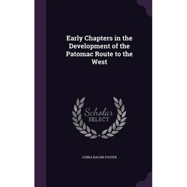 Early Chapters in the Development of the Patomac Route to the West