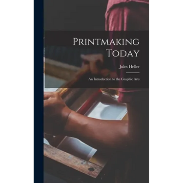 Printmaking Today; an Introduction to the Graphic Arts