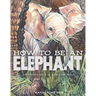 How to Be an Elephant
