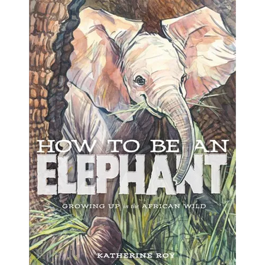 How to Be an Elephant
