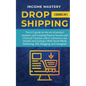 Dropshipping: 2 in 1: The A-Z guide on the Art of Product Research, Creating Passive Income, Financial Freedom with E-commerce, Shopify and Scaling it