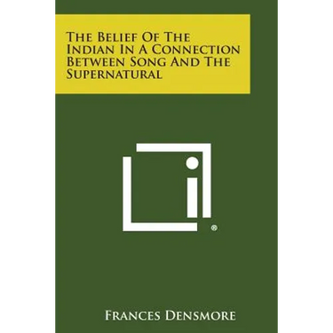 The Belief of the Indian in a Connection Between Song and the Supernatural