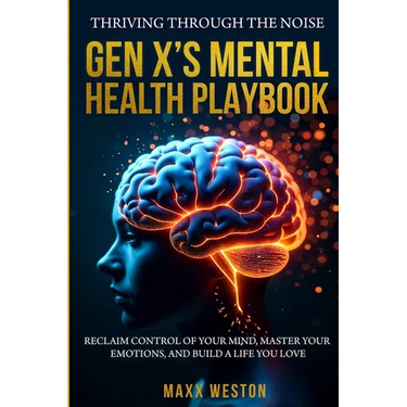 Thriving Through the Noise: Gen X's Mental Health Playbook
