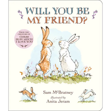 Will You Be My Friend? Padded Board Book: (Discover Little Nutbrown Hare's New Friendship in This Follow-Up to 'Guess How Much I Love You' for Toddler