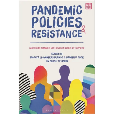 Pandemic Policies and Resistance: Southern Feminist Critiques in Times of Covid-19