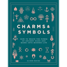 Charms & Symbols: How to Weave the Power of Ancient Signs and Marks Into Modern Life