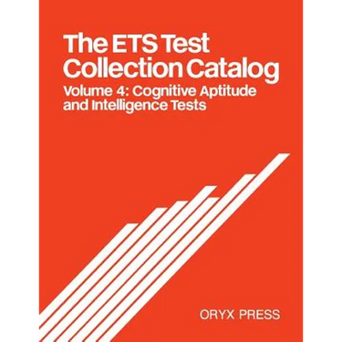 The Ets Test Collection Catalog: Volume 4: Cognitive Aptitude and Intelligence Tests