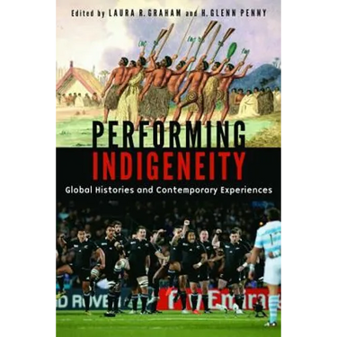 Performing Indigeneity: Global Histories and Contemporary Experiences