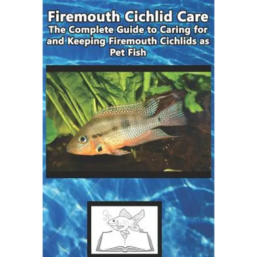 Firemouth Cichlid Care: The Complete Guide to Caring for and Keeping Firemouth Cichlids as Pet Fish
