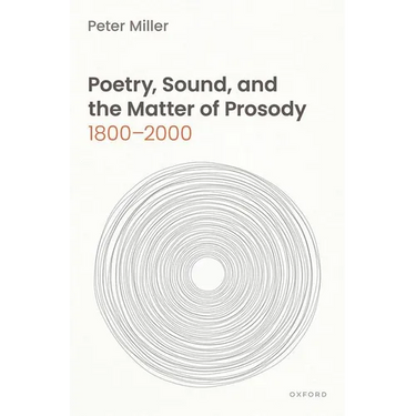 Poetry, Sound, and the Matter of Prosody, 1800-2000
