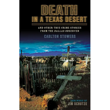 Death in a Texas Desert: And Other True Crime Stories from The Dallas Observer