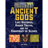 Ancient Gods: Lost Histories, Hidden Truths, and the Conspiracy of Silence