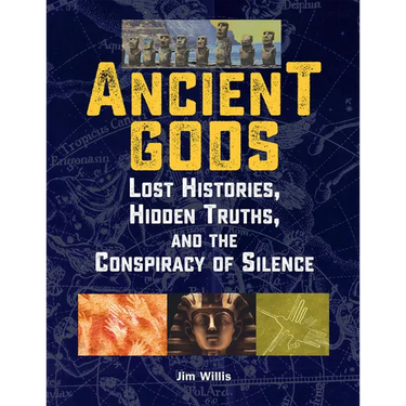 Ancient Gods: Lost Histories, Hidden Truths, and the Conspiracy of Silence