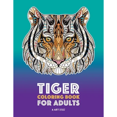 Tiger Coloring Book for Adults: Stress-Free Designs For Relaxation; Detailed Tiger Pages; Art Therapy & Meditation Practice; Advanced Designs For Men,