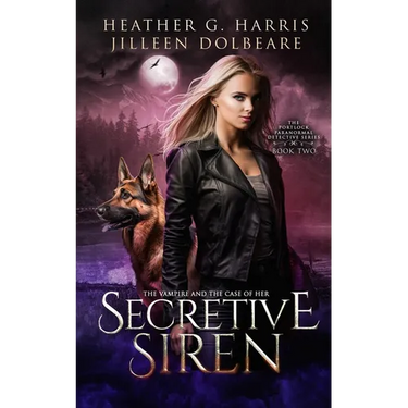 The Vampire and the Case of the Secretive Siren: An Urban Fantasy Novel