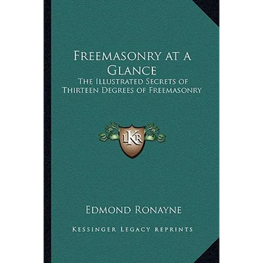 Freemasonry at a Glance: The Illustrated Secrets of Thirteen Degrees of Freemasonry
