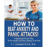 How to Beat Anxiety and Panic Attacks!: A Registered Nurse's Way to Put Anxiety and Panic Attacks to an End