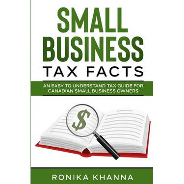 Small Business Tax Facts: An Easy to Understand Tax Guide for Canadian Small Business Owners