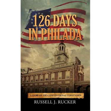 126 Days In Philada: A Story of the Constitutional Convention